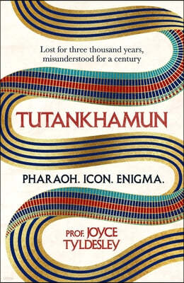 Tutankhamun: Lost for Three Thousand Years, Misunderstood for a Century