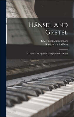 Hansel And Gretel: A Guide To Engelbert Humperdinck's Opera