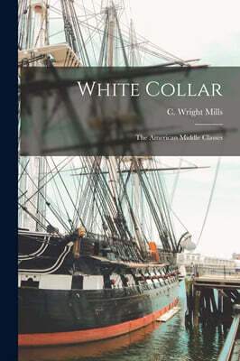 White Collar; the American Middle Classes