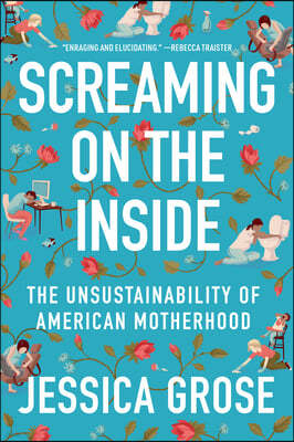 Screaming on the Inside: The Unsustainability of American Motherhood