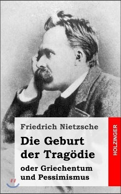 Die Geburt der Trag?die: oder Griechentum und Pessimismus