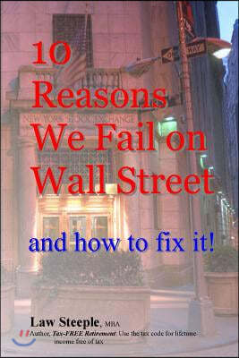 10 Reasons We Fail on Wall Street and how to fix it!
