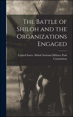 The Battle of Shiloh and the Organizations Engaged