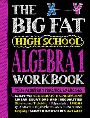 The Big Fat High School Algebra 1 Workbook: 400+ Algebra 1 Practice Exercises