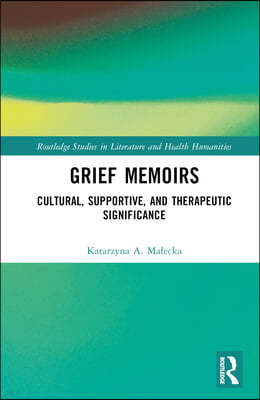 Grief Memoirs: Cultural, Supportive, and Therapeutic Significance