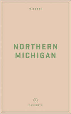 Wildsam Field Guides: Northern Michigan