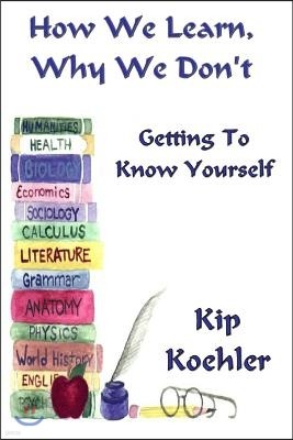 How We Learn, Why We Don't: Getting To Know Yourself