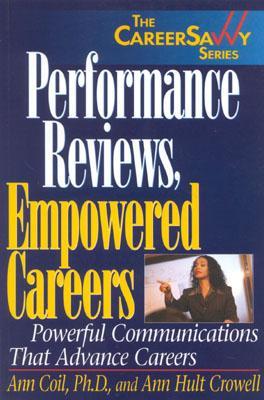 Performance Reviews, Empowered Careers: Powerful Communications That Advance Careers