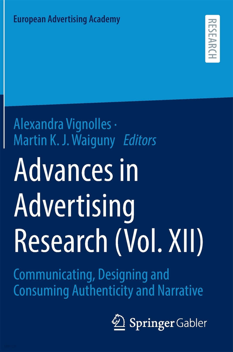 Advances in Advertising Research (Vol. XII): Communicating, Designing and Consuming Authenticity and Narrative
