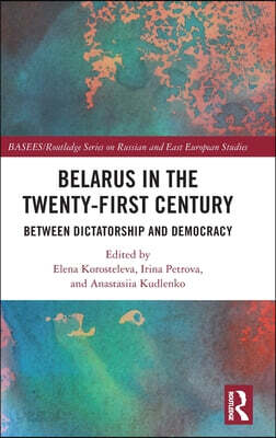 Belarus in the Twenty-First Century