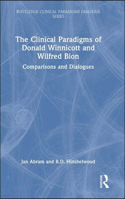 The Clinical Paradigms of Donald Winnicott and Wilfred Bion: Comparisons and Dialogues