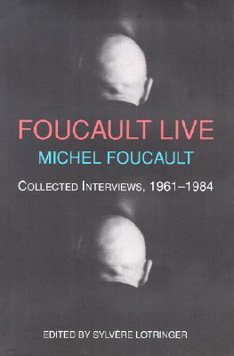 Foucault Live: Interviews, 1961-1984