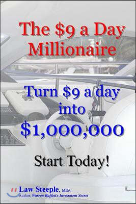 The $9 a Day Millionaire: Turn $9 a day into $1,000,000