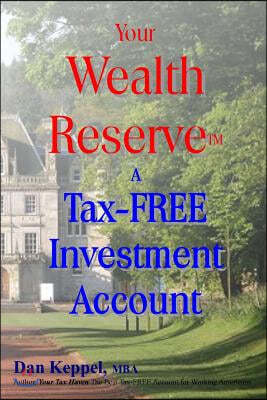 Your Wealth ReserveTM: A Tax-FREE Investment Account