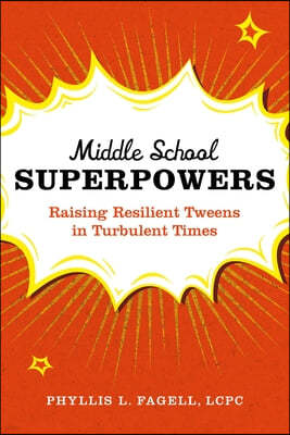 Middle School Superpowers: Raising Resilient Tweens in Turbulent Times