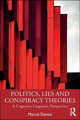 Politics, Lies and Conspiracy Theories: A Cognitive Linguistic Perspective