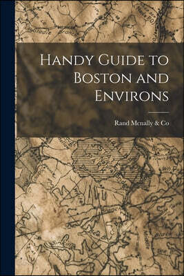 Handy Guide to Boston and Environs