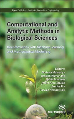 Computational and Analytic Methods in Biological Sciences: Bioinformatics with Machine Learning and Mathematical Modelling