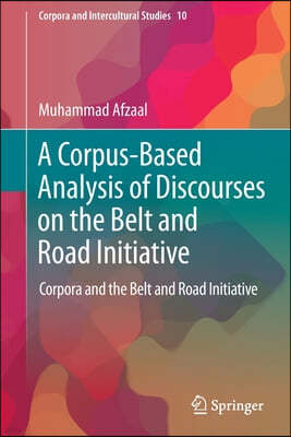A Corpus-Based Analysis of Discourses on the Belt and Road Initiative: Corpora and the Belt and Road Initiative