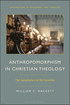 Anthropomorphism in Christian Theology: The Apophatics of the Sensible