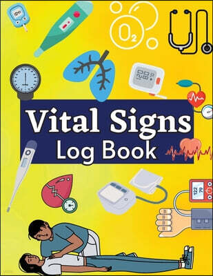 Nielsen Daily Vital Signs Log Book: Health Monitoring Record Log for Blood Pressure & Oxygen Saturation Medical Log Book for Tracking Temperature, Weight,