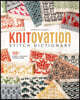 Knitovation Stitch Dictionary: 150+ Modern Colorwork Knitting Motifs