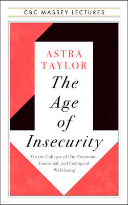 The Age of Insecurity: Coming Together as Things Fall Apart