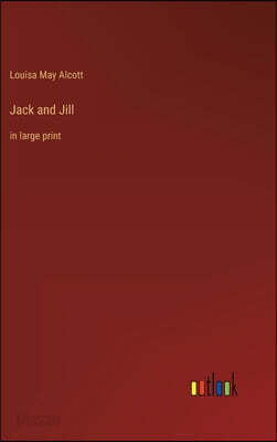 Jack and Jill: in large print