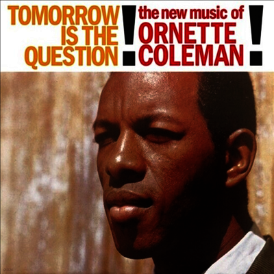 Ornette Coleman — Tomorrow Is The Question! 앨범 커버