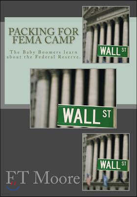 Packing for FEMA Camp: The Baby Boomers Prep for Collapse of the Dollar