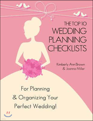 The Top 10 Wedding Planning Checklists: For Planning & Organizing Your Perfect Wedding