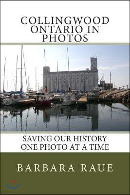 Collingwood Ontario in Photos: Saving Our History One Photo at a Time