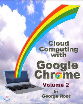 Cloud Computing with Google Chrome Volume 2