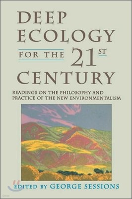 Deep Ecology for the Twenty-First Century: Readings on the Philosophy and Practice of the New Environmentalism