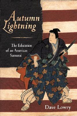 Autumn Lightning: The Education of an American Samurai