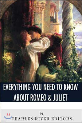 Everything You Need to Know About Romeo & Juliet