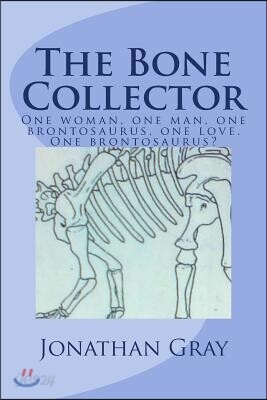 The Bone Collector: One woman, one man, one brontosaurus, one love. One brontosaurus?