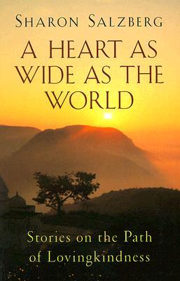 A Heart as Wide as the World: Stories on the Path of Lovingkindness