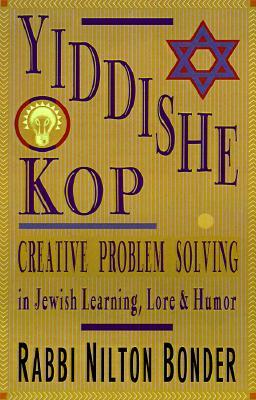 Yiddishe Kop: Creative Problem Solving in Jewish Learning, Lore, and Humor