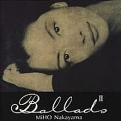 Nakayama Miho / Ballads II (수입)