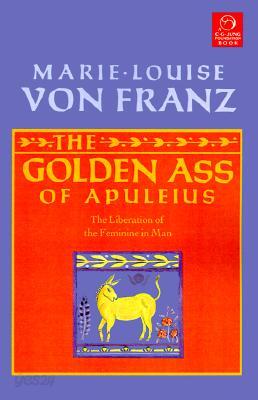 The Golden Ass of Apuleius: The Liberation of the Feminine in Man