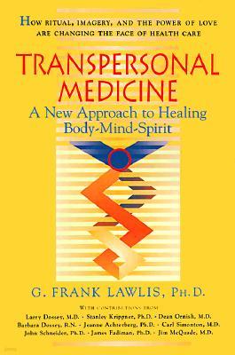 Transpersonal Medicine: The New Approach to Healing Body-Mind-Spirit