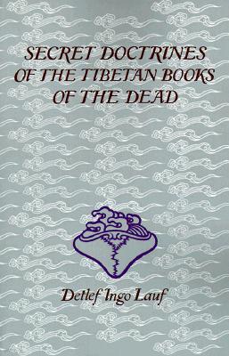 Secret Doctrines of the Tibetan Books of the Dead