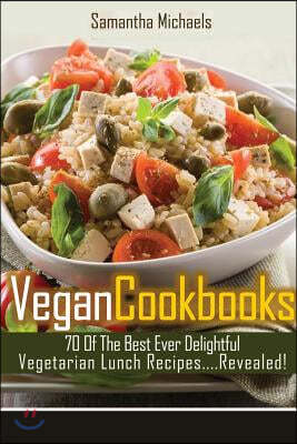 Vegan Cookbooks: 70 of the Best Ever Delightful Vegetarian Lunch Recipes....Revealed!