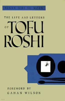 The Life and Letters of Tofu Roshi