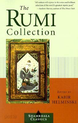 The Rumi Collection: An Anthology of Translations of Mevlana Jalaluddin Rumi