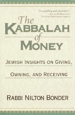 The Kabbalah of Money: Jewish Insights on Giving, Owning, and Receiving