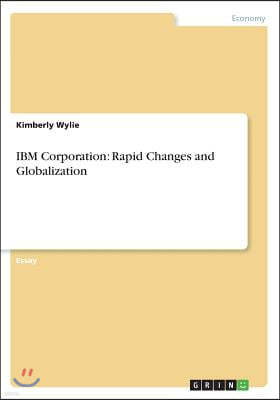 IBM Corporation: Rapid Changes and Globalization