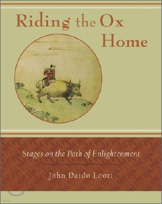 Riding the Ox Home: Stages on the Path of Enlightenment