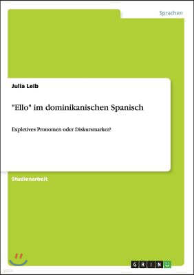 "Ello" im dominikanischen Spanisch: Expletives Pronomen oder Diskursmarker?